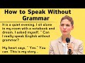 I Spoke English Without Grammar | My Powerful Story | Graded Reader | Improve Your English