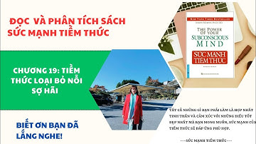 Đọc sách : Sức Mạnh Tiềm Thức và phân tích Chương 19: Tiềm thức loại bỏ nỗi sợ hãi