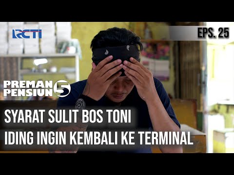 PREMAN PENSIUN 5 - Syarat Sulit Bos Toni Iding Ingin Kembali Ke Terminal