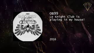 OB99 - Le Knight Club is playing in my house!