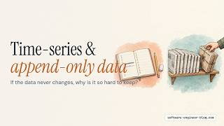 Time-series & append-only data — Explained in Detail