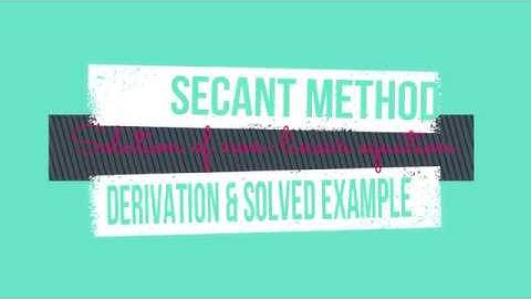 NC Lecture 9 Secant Method Derivation and Solved examples