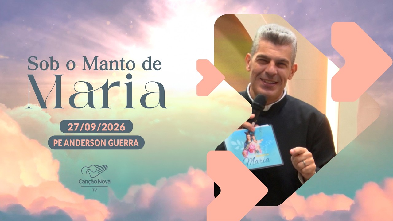 Sob o Manto de Maria - A eficácia de uma prece com fé e confiança ! (27/09/2026)