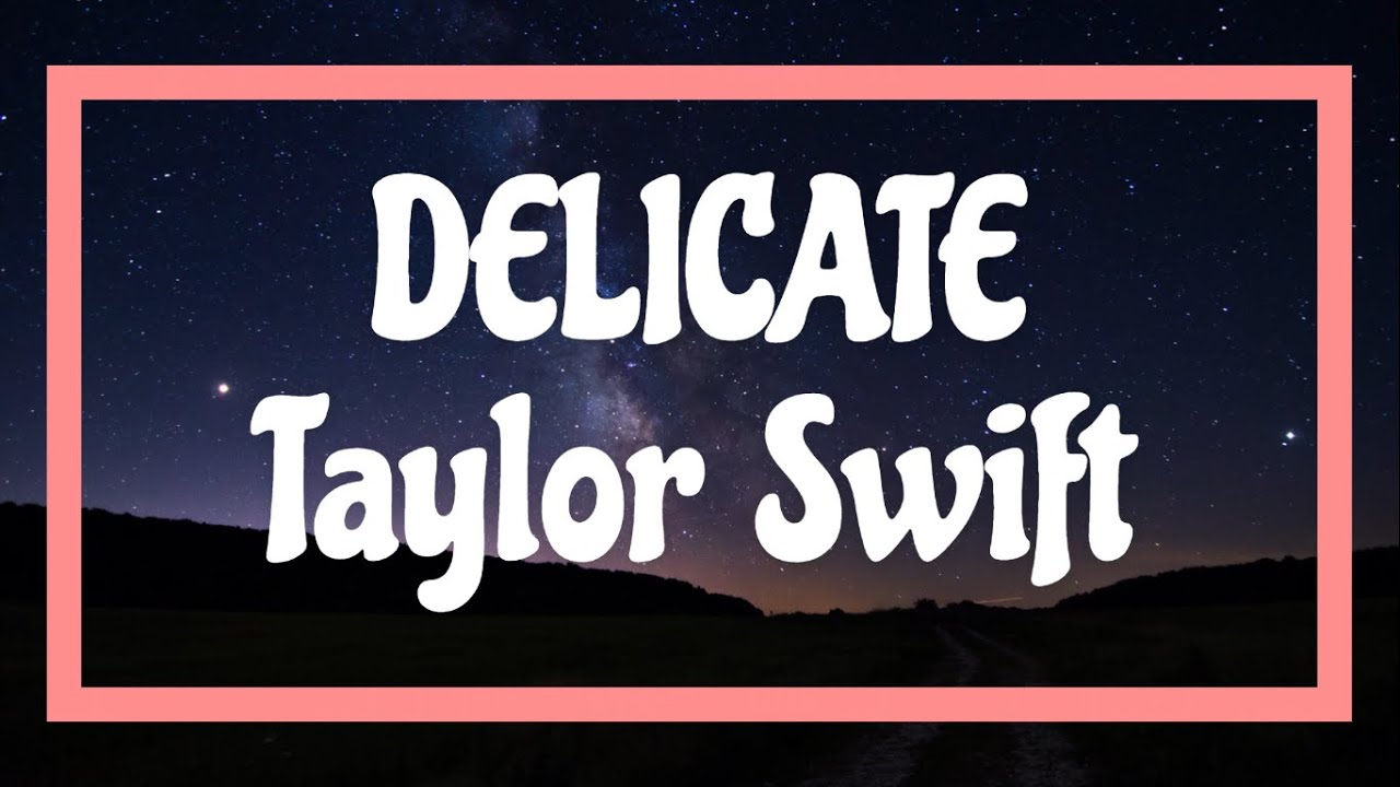 Taylor Swift Delicate (Lyrics) YouTube
