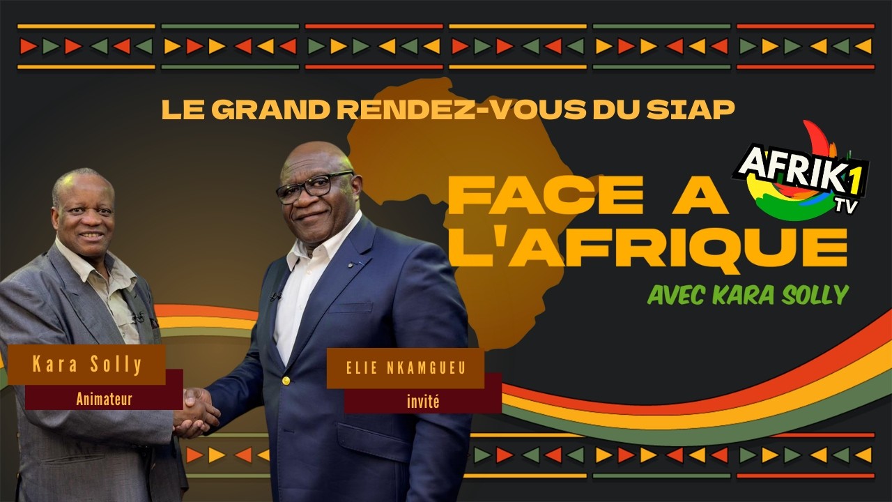 Face à l’Afrique – Elie Nkamgueu : le grand rendez-vous du SIAP
