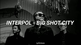 Interpol - Big Shot City |Letra Subtitulada