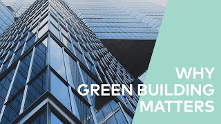 Why Green Building Matters.