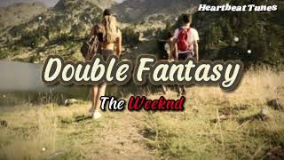 Double Fantasy - The Weeknd Lyrics