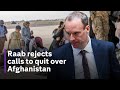 Dominic Raab rejects calls to quit over Afghanistan