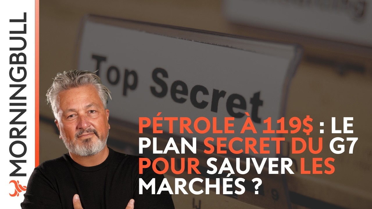PÉTROLE 119$ : Le plan secret du G7 pour sauver les marchés ? | Morningbull : le réveil  marchés