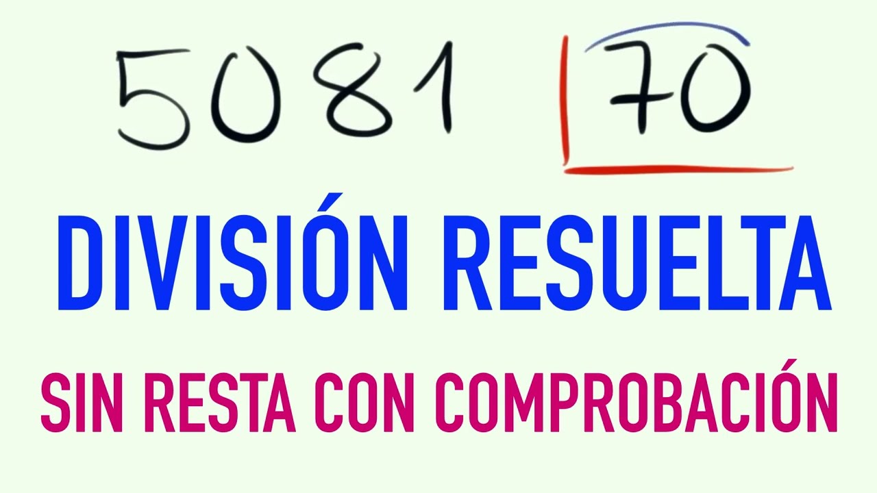 Cómo dividir por 2 cifras sin resta ejemplo 5081 por 70