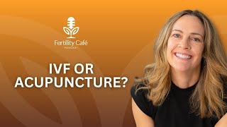 Acupuncture vs. IVF: Do You Have to Choose?