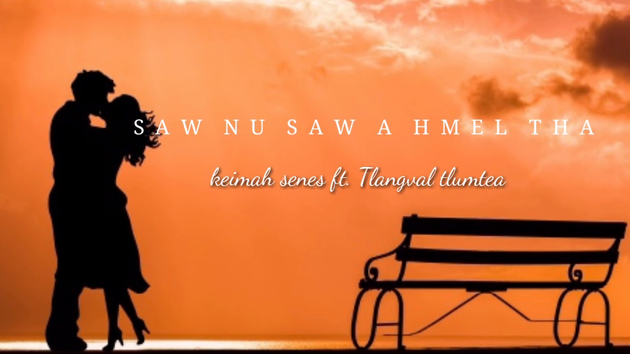 SAW NU SAW A HMEL THA || Keimah senes ft. Tlangvao tlumtea ( lyrics video) 