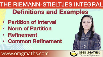 Partition of Interval | Norm of Partition | Refinement | Definition | Riemann-Stieltjes Integral