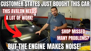 Customer states just bought the car but the engine makes noise! Shop missed many problems.