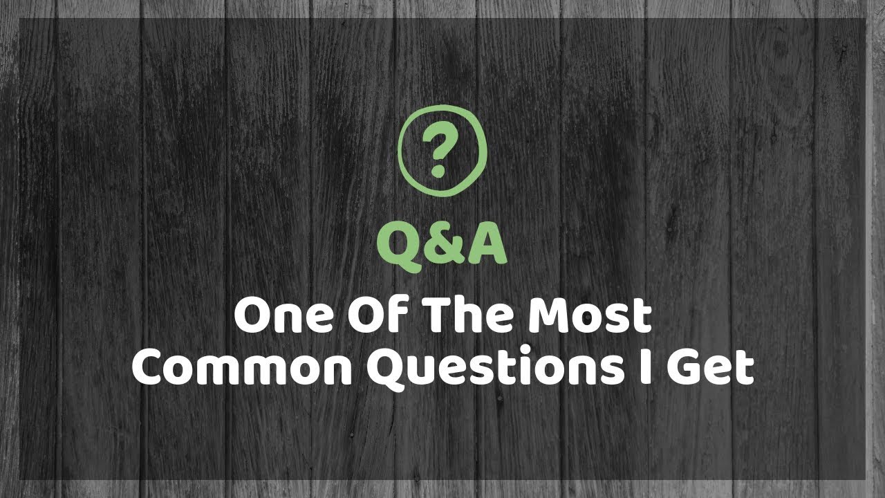 One Of The Most Common Questions I Get - YouTube