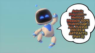 Astro's Playroom - Memory Meadow 100% Walkthrough | ALL PUZZLE & ARTIFACTS (Part 1) / Memóriamező