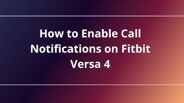 How to Enable Call Notifications on Fitbit Versa 4