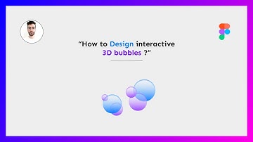 How to Design an Interactive 3D Bubbles - Figma Tutorial