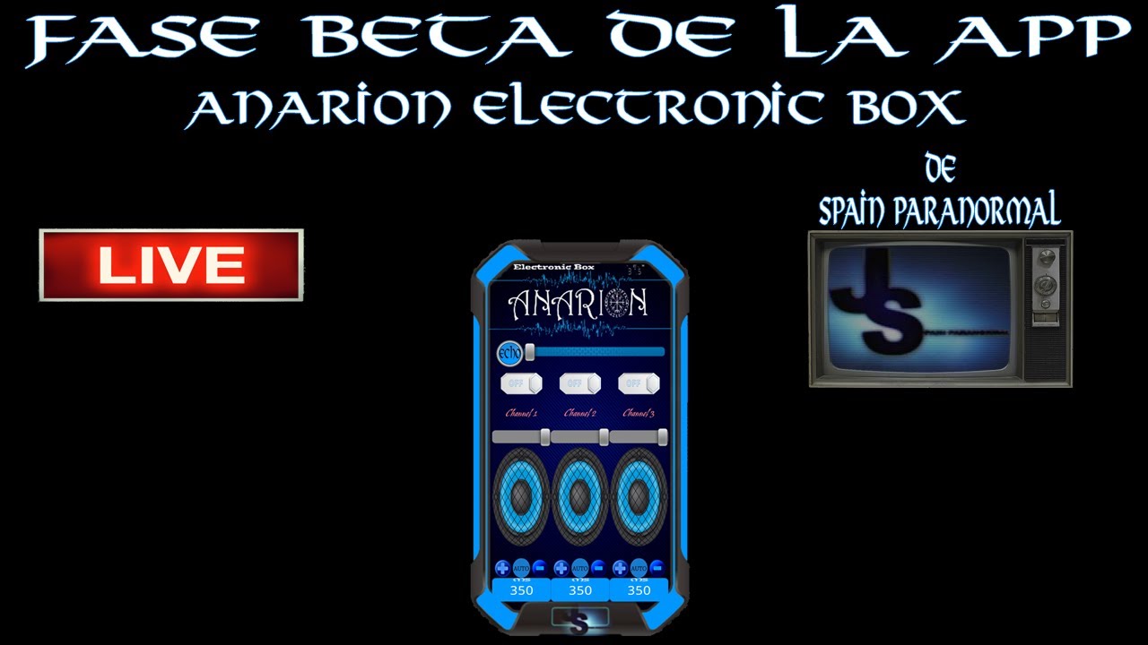 FASE BETA DE LA APP ANARION ELECTRONIC BOX DE SPAIN PARANORMAL