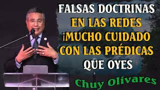 Chuy Olivares 2024 Predicas - Falsas Doctrinas En Las Redes ¡Mucho Cuidado Con Las Prédicas Que Oyes