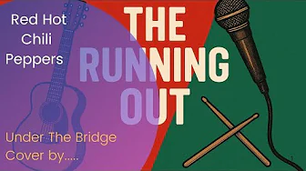Red Hot Chili Peppers Under The Bridge|Cover by The Running Out Red Hot Chili Peppers Under The Bridge|Cover by The Running Out