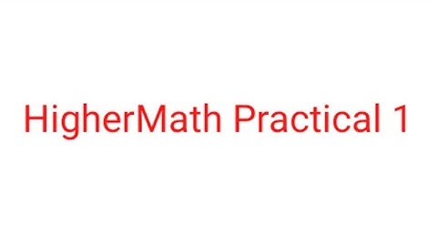 Higher math practical 1