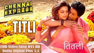 Titli Chennai Express Full Video Song | Shahrukh Khan, Deepika Padukone || #4k #hindi