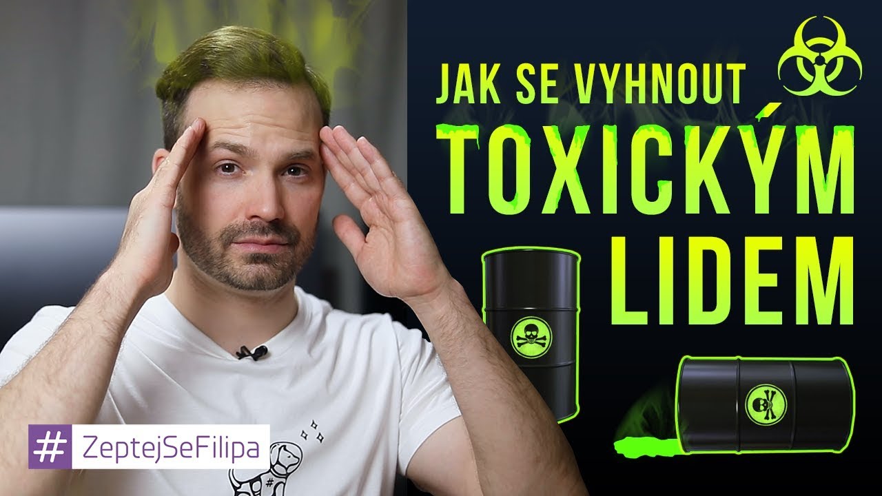 JAK SE VYHNOUT TOXICKÝM LIDEM - ZeptejSeFilipa (101. díl)