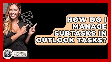 How Do I Manage Subtasks In Outlook Tasks? - TheEmailToolbox.com