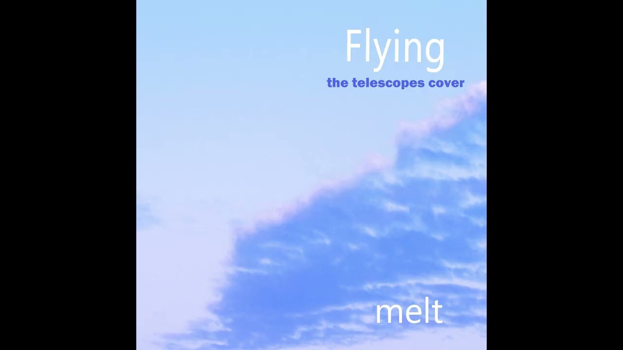 Flying – The Telescopes Cover (Sky Edition) | melt