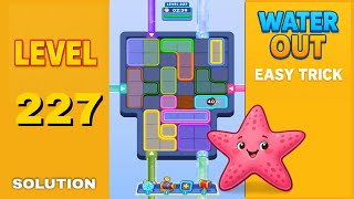 Details Water Out Puzzle Level 227 – Easy Solutions Guide