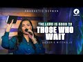 The lord is good to those who wait  prophetic sermon by ps cherie mitchelle  cheriemitchelle
