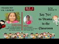 ELTAI Webinar 75: Say &#39;Yes&#39; to Drama in the Classroom- Ms. Kritika Dhiwahar