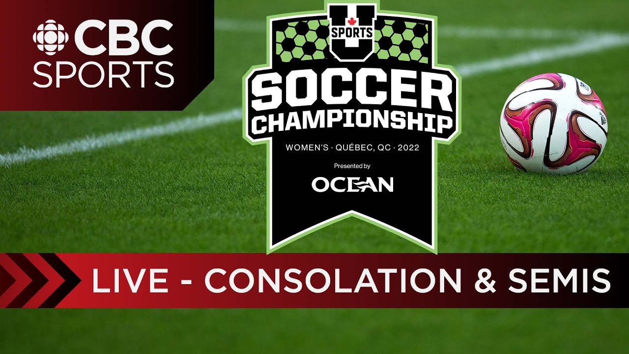 U Sports Womens Soccer National Championship Consolation and Semifinals CBC Sports