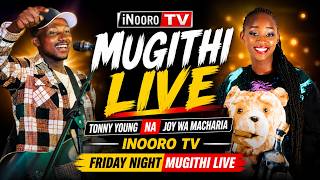 TONNY YOUNG & JOY WA MACHARIA 🎸 | FRIDAY NIGHT MUGITHI LIVE | INOORO TV