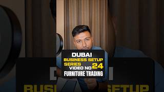 Furniture Trading Business in Dubai 🇦🇪 | Dubai Business Setup Series Vedio No 24