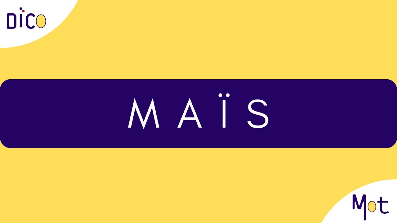 Dicomot : MAÏS. Origine et prononciation 