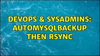 DevOps & SysAdmins: automysqlbackup then rsync