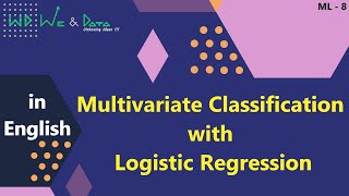 Multivariate Classification using Python - Sklearn || English || ML-8 || Explained || We & Data
