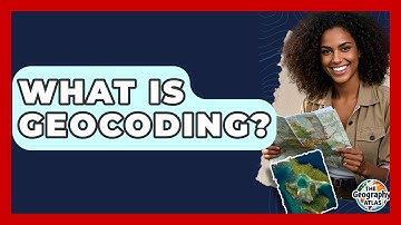 What Is Geocoding? - The Geography Atlas