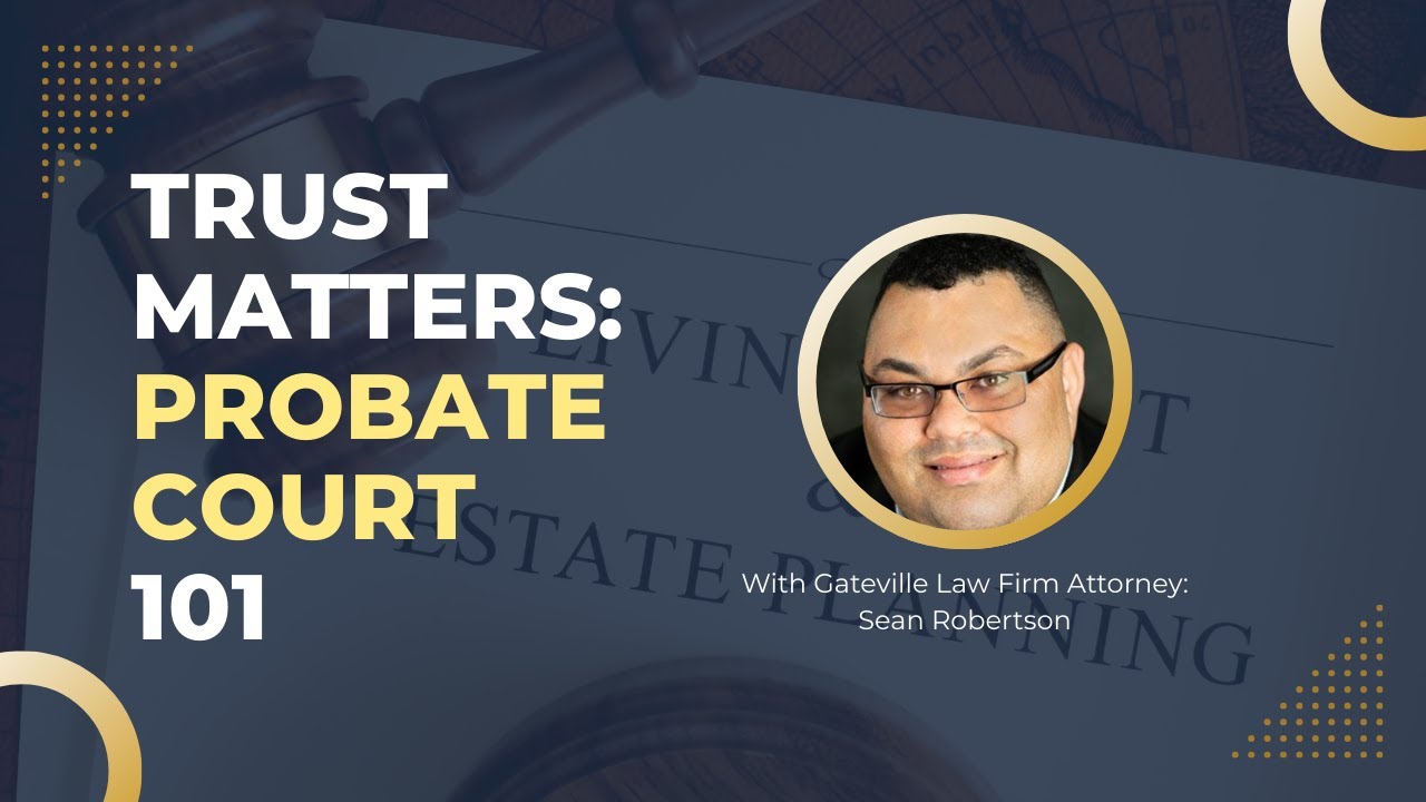 Trust Matters Ep.17: Probate Court 101