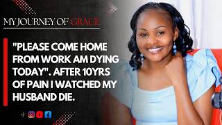 ''Please come home from work am dying today'' After 10yrs of pain i watched my hubby die