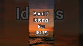 idioms for IELTS speaking