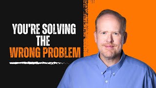 You're solving the wrong problem