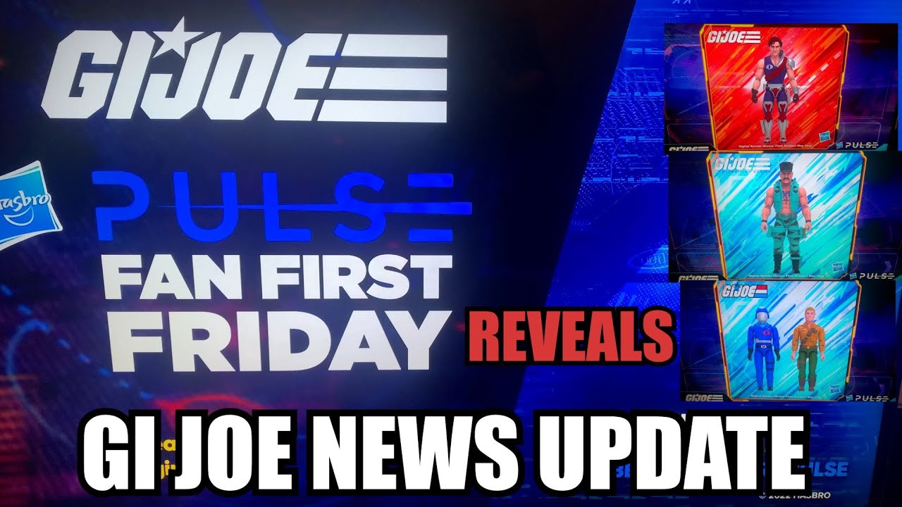 G.I. JOE NEWS UPDATE : HASBRO PULSE FAN FIRST FRIDAY FIGURE REVEALS 1.21.22