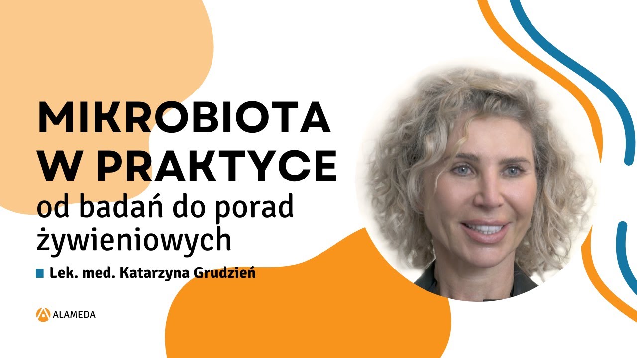 Mikrobiota w praktyce, od badania do zaleceń | Lek. med. Katarzyna Grudzień