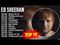 Ed sheeran 2023 mix  top 10 best songs  greatest hits  full album