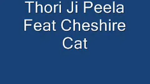 Thori Ji Peela Feat Cheshire Cat