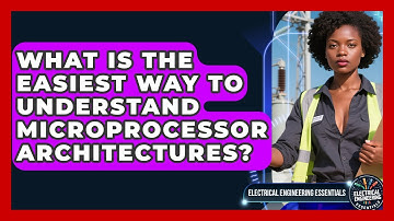 What Is The Easiest Way To Understand Microprocessor Architectures?
